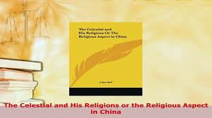Pdf The Celestial And His Religions Or The Religious Aspect In China