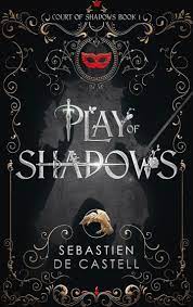 Play Of Shadows | Sebastien de Castell