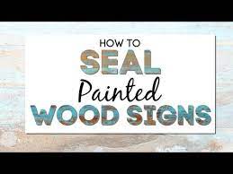 How To Seal A Wood Sign Do You Really