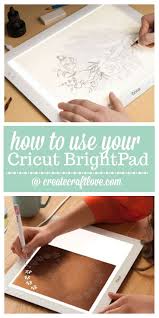 How To Use Your Cricut Brightpad Create Craft Love