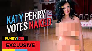 Katy Perry Votes Naked - YouTube