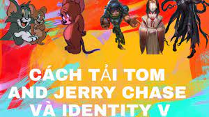 Cách tải Tom And Jerry Chase Và Identity V - YouTube