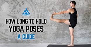 how long to hold yoga poses a guide