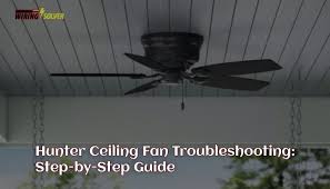 Hunter Ceiling Fan Troubleshooting