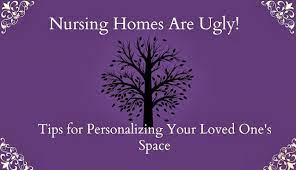 nursing homes are ugly tips