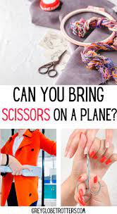 can you bring scissors on a plane in 2023