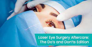 laser eye surgery aftercare the do s