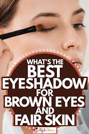 what s the best eyeshadow for brown