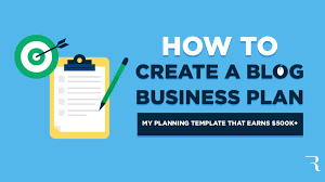 How To Create A Blog Business Plan