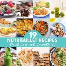 20 nutribullet recipes not smoothies