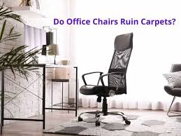 do office chairs ruin carpets
