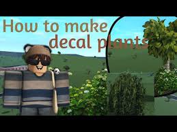How To Make Decal Plants And Trees In