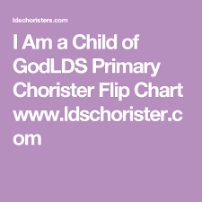I Am A Child Of God Lds Primary Chorister Flip Chart Www