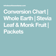 Conversion Chart Whole Earth Stevia Leaf Monk Fruit