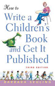 How to write and publish a children's book. How To Write A Children S Book And Get It Published Seuling Barbara 9780471676195 Books Amazon Ca