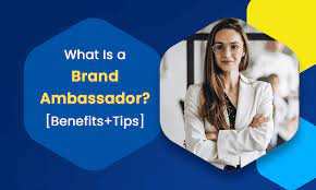 what is a brand ambador benefits tips