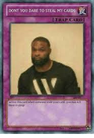 However, you can also upload your own templates or. Dont You Dare To Steal My Cards Trap Card Active This Card When Someone Stole Your Card You Maykill Them In Sleep Trap Meme On Me Me