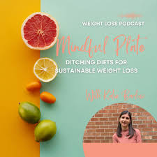 Mindful Plate- Ditching Diets for Sustainable Weight Loss