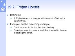 The term trojan horse (or just trojan for short) refers to malicious software (malware) that's disguised to look like a legitimate computer program, application, or file. Chapter 19 Malicious Logic Ppt Download