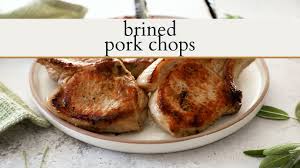brined pork chops you