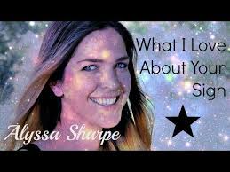 What I Love About Your Zodiac Sign Alyssa Sharpe