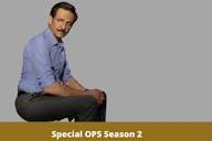 Special OPS Season 2: Release Date, Cast, Plot & UPDATES!