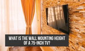 To Mount A 75 Inch Tv On The Wall
