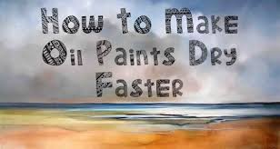 How To Make Oil Paints Dry Faster