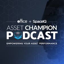 Asset Champion Podcast | Physical Asset Management | Facility Management | Facilities Maintenance and Operations
