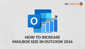 increase mailbox size in outlook 2016
