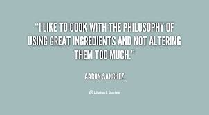 I like to cook with the philosophy of using great ingredients and ... via Relatably.com