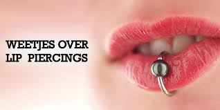 weetjes over lip piercings piercings