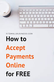 Create a secure online payment gateway. How To Accept Payment Online For Free Credit Card Payment Starting Small Business Credit Card