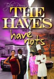 There was some talk amongst black women that their favorite nighttime soap opera, the haves and the have nots was abruptly canceled by oprah. Tyler Perry The Haves And The Have Nots Play