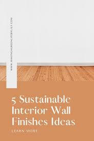 Sustainable Interior Wall Finish Ideas