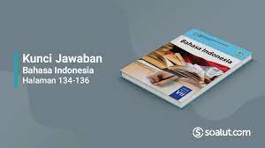 √ Kunci Jawaban Bahasa Indonesia Kelas 7 Halaman 134 135 136 Buku Siswa  Kurikulum 2013 - Soalut.com gambar png