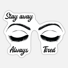 stay away always tired funny makeup