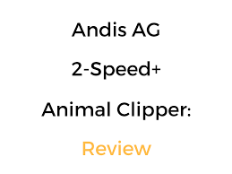 Andis Ag 2 Speed Detachable Blade Clipper Review Buyers