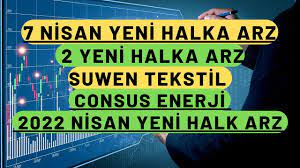 Yeni Halka arz NİSAN-2022 Suwen Tekstil,Consus Enerji #yenihalkaarz # halkaarz #borsa #bist100 - YouTube