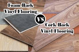 foam back vs cork back vinyl flooring