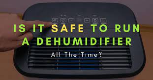 Is It Safe To Run A Dehumidifier