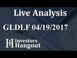 Gldlf Stock Live Analysis 04 19 2017 Youtube