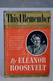 Eleanor roosevelt was born on october 11, 1884 in new york city, new york, usa as anna eleanor roosevelt. This I Remember By Eleanor Roosevelt Harper Brothers Stated First Edition 1949 From Yjs Boxes Of Books Sku Biblio794