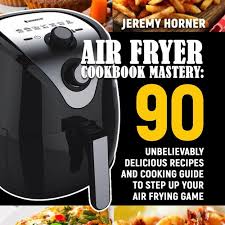 air fryer cookbook mastery