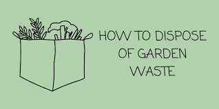 garden waste disposal 7 ways to get