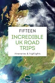 uk road trip 18 unmissable routes