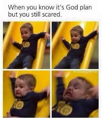 When you know it's God's plan but you still scared - Christian Funny  Pictures - A time to laugh