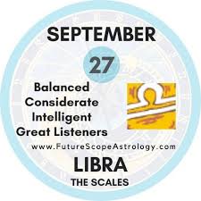 You build each of your september 1 zodiac people have a great sense of responsibility. September 27 Birthday Personality Zodiac Sign Compatibility Ruling Planet Element Health And Advice Futurescopeastrology
