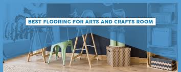 best flooring for arts crafts rooms