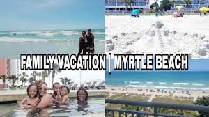 myrtle beach family vacation 2022